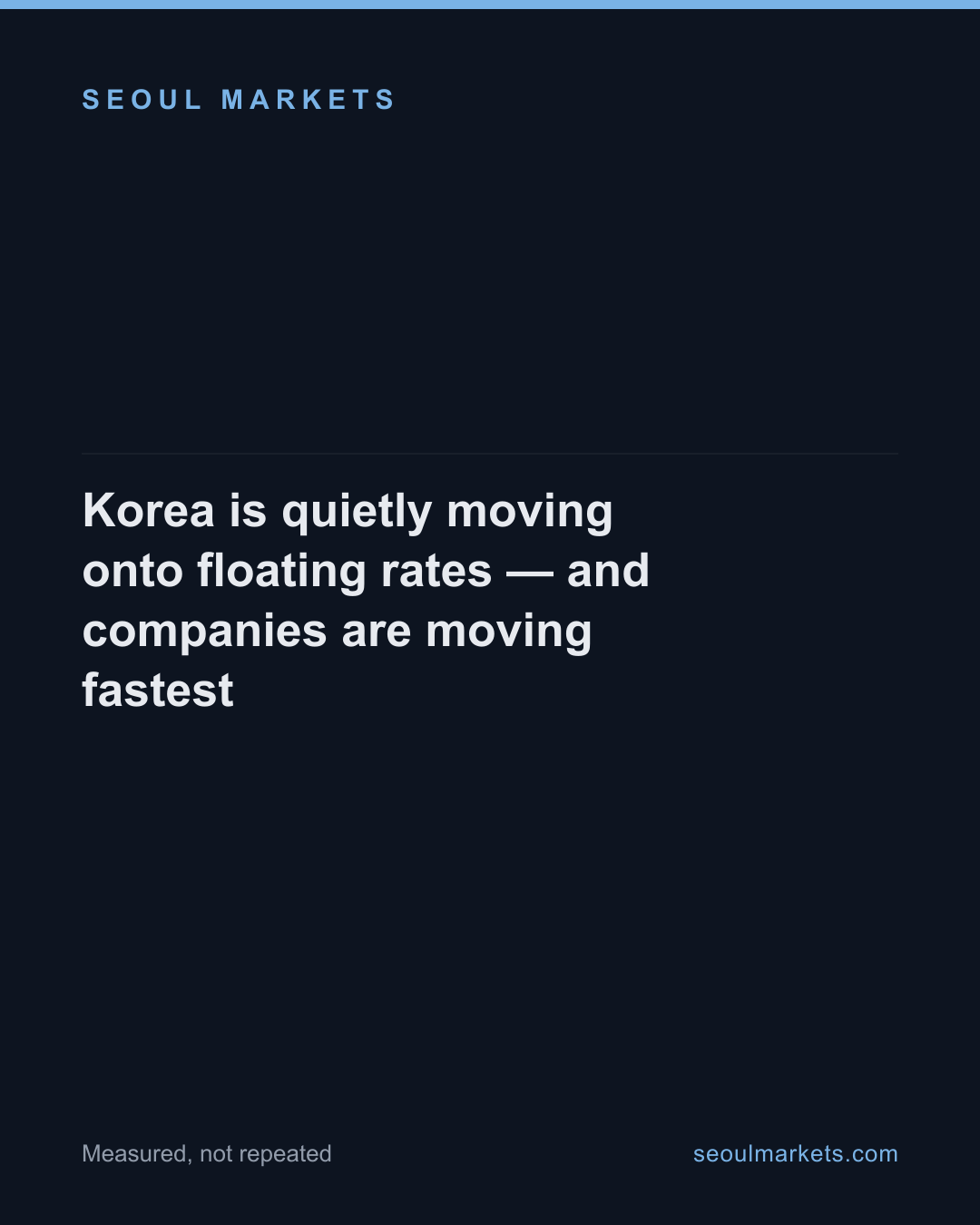 Korea is quietly moving onto floating rates — and companies are moving fastest