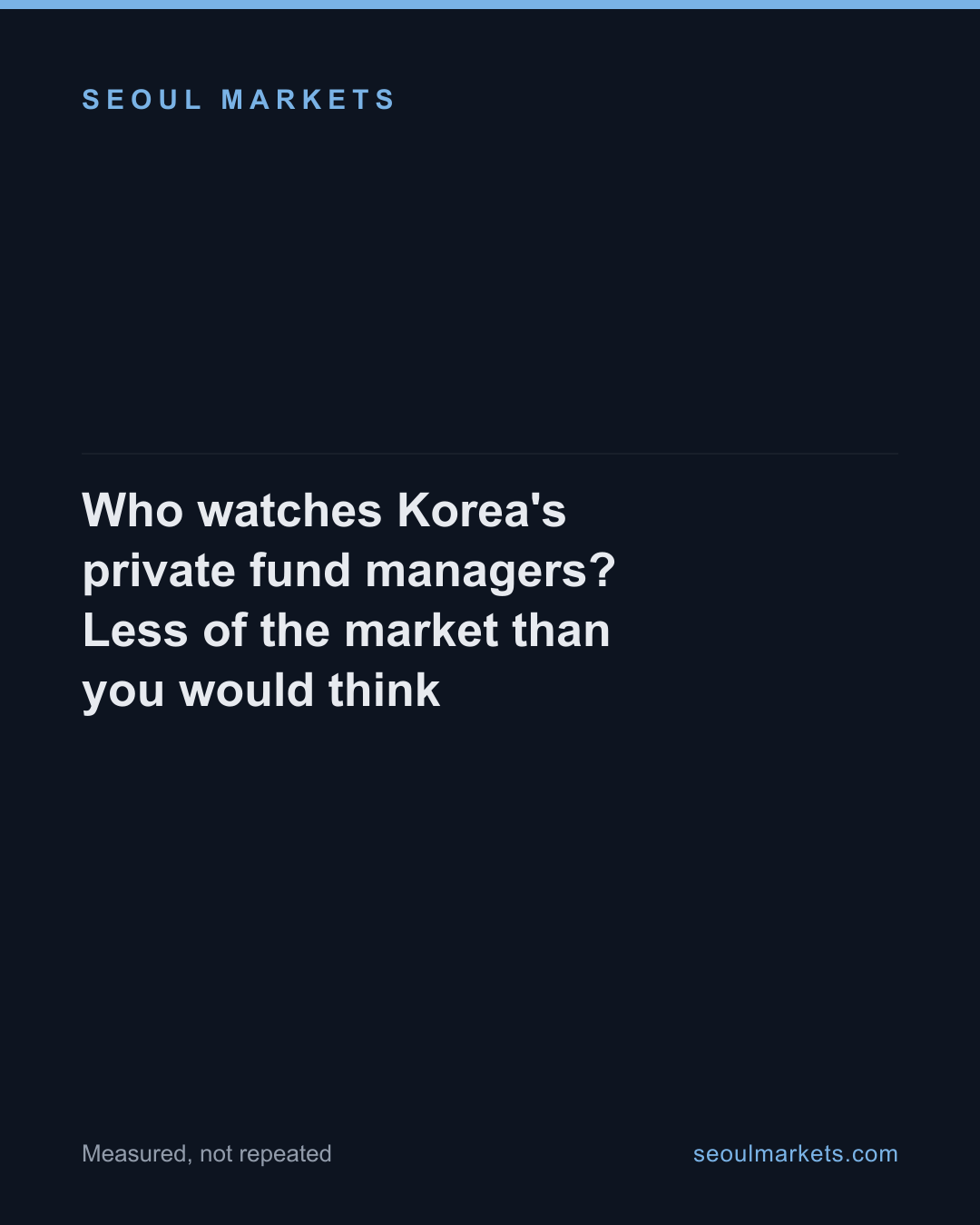 Who watches Korea's private fund managers? Less of the market than you would think